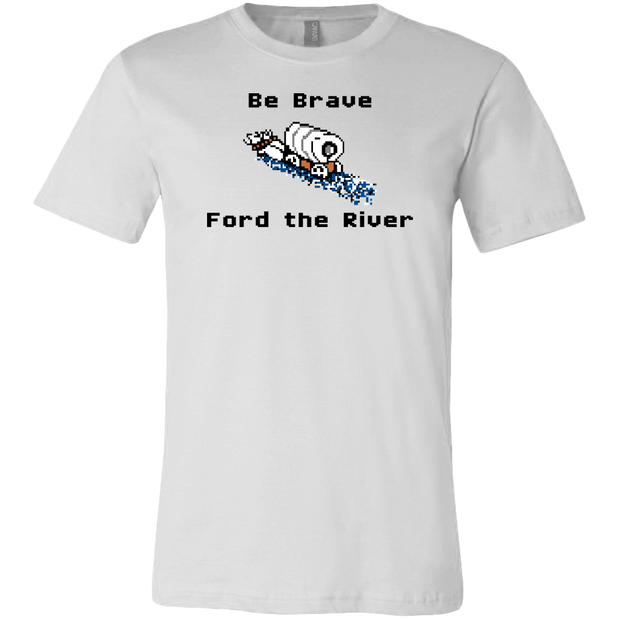 Oregon Trail Game T-shirt - Be Brave Ford The River